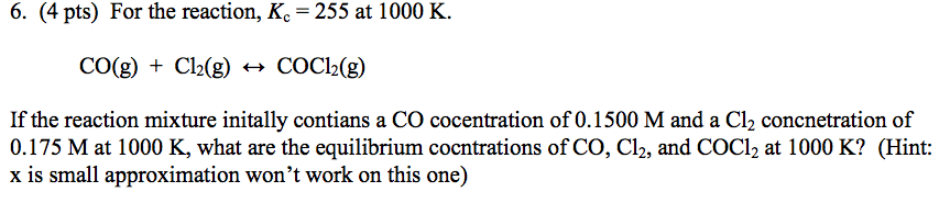 Oneclass 6 4 Pts For The Reaction Kc 255 At 1000 K Co G Cl2 G E Coc12 G If The Reaction Mix