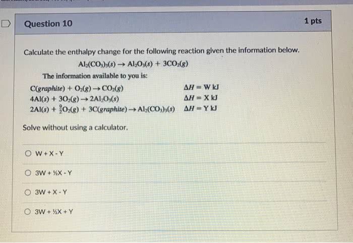 Oneclass Question 10 1 Pts Calculate The Enthalpy Change For The Following Reaction Given The Inform