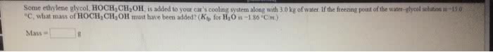 OneClass: Some ethylene glycol, HOCH CH2OH, is added to your car's ...