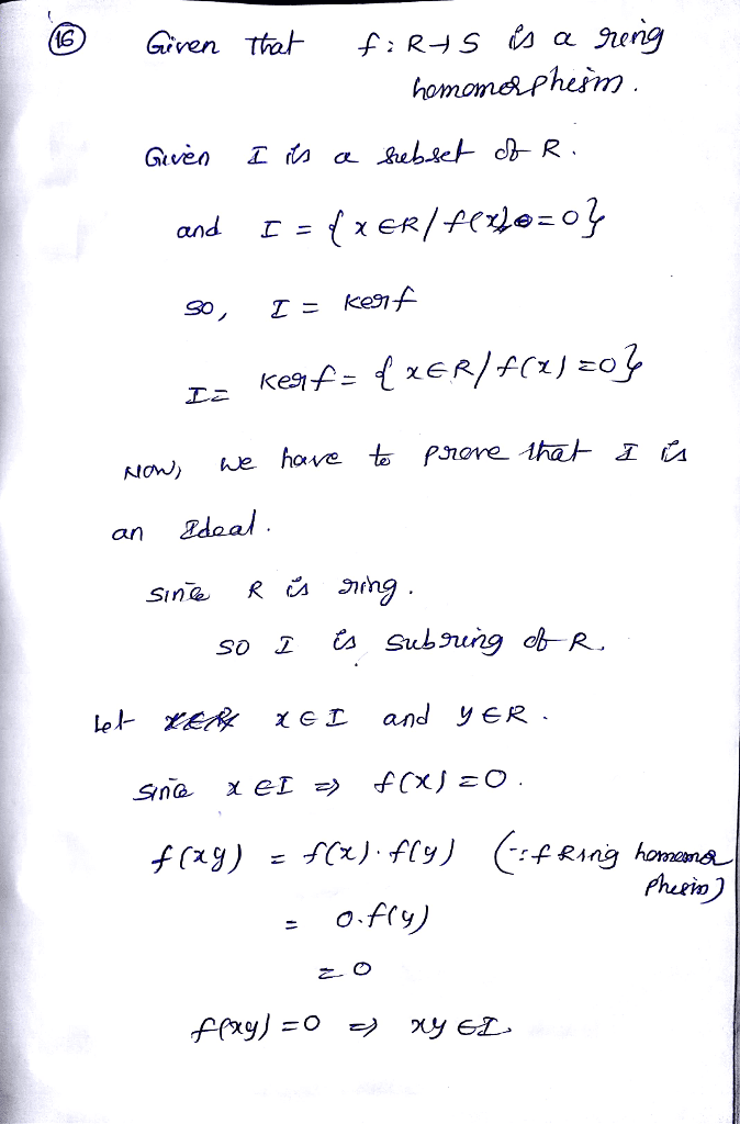 Oneclass Q16 Let F R A S Be A Ring Homomorphism Let I Be The Subset Of R Consisting Of Those E