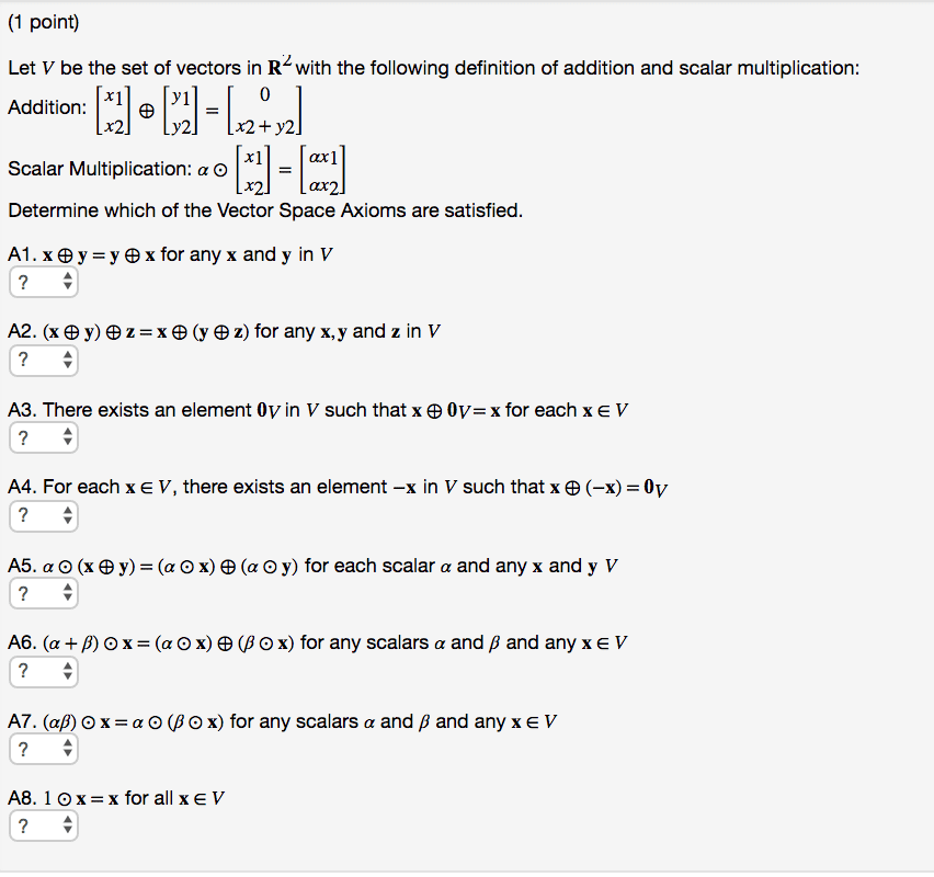 Oneclass 1 Point Let V Be The Set Of Vectors In R With The Following Definition Of Addition And Sc