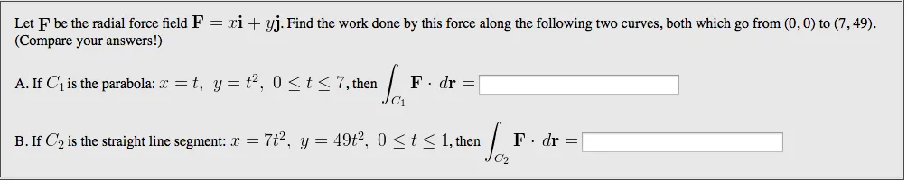 Oneclass Let F Be The Radial Force Field F Xi Yj Find The Work Done By This Force Along The Fol