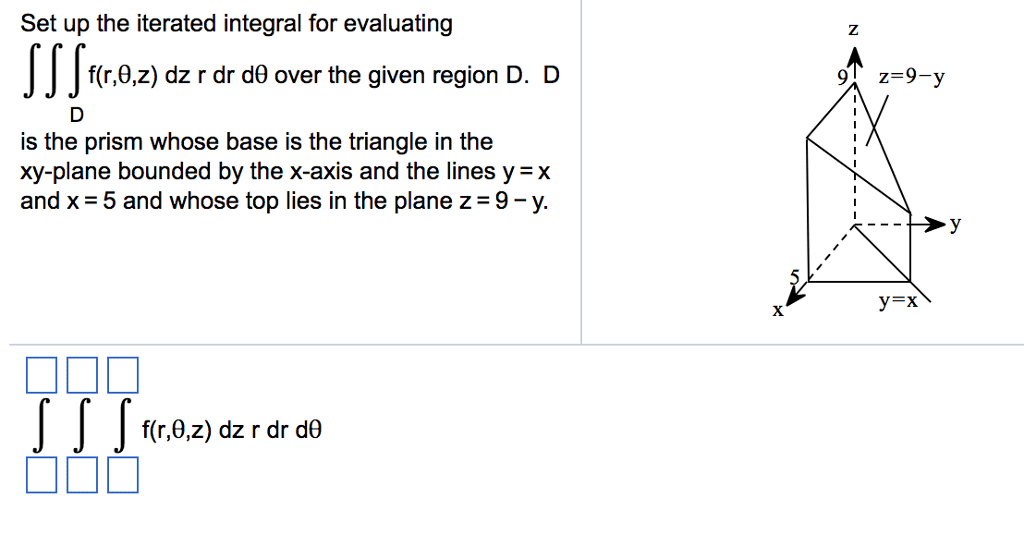 Oneclass Set Up The Iterated Integral For Evaluating F R 0 Z Dz R Dr D0 Over The Given Region D D