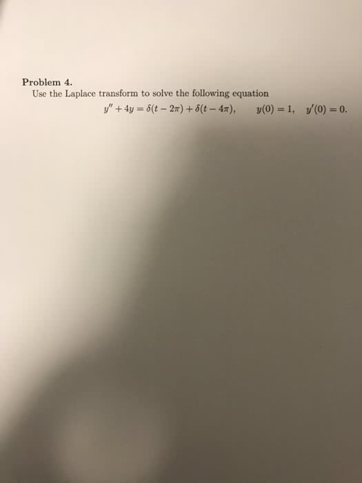 Oneclass Ode Problem 4 Use The Laplace Transform To Solve The Following Equation Y 4y I T 2r