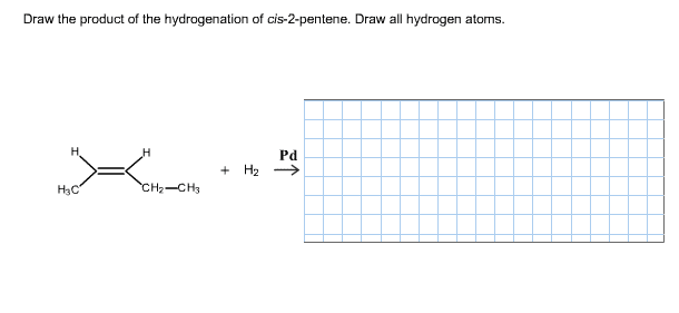 draw hydrogenation cis hydrogen pentene atoms oneclass question